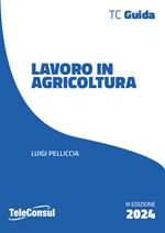 Il lavoro in agricoltura. Contrattualistica, previdenza e sicurezza