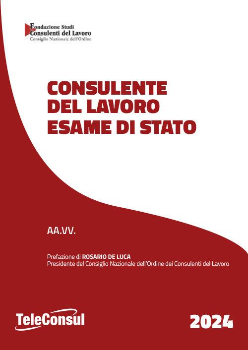 Consulente del lavoro. Esame di Stato. Nuova ediz. - copertina