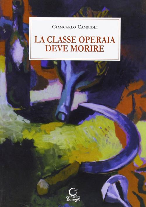 La classe operaia deve morire - Giancarlo Campioli - copertina