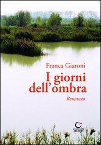 I giorni dell'ombra - Franca Giaroni - copertina