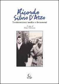 Ricordo Silvio D'Arzo. Testimonianze inedite e documenti - Elisa Pellacani - copertina