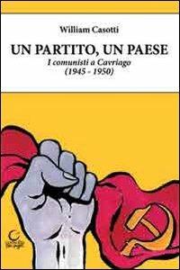 Un partito, un paese. I comunisti a Cavriago 1945-1950 - William Casotti - copertina