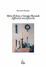 Silvio D'Arzo e Giorgio Morandi. Affinità metafisiche