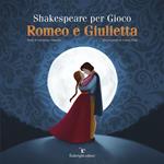 Shakespeare per gioco. Romeo e Giulietta