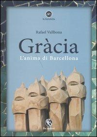 Gràcia. L'anima di Barcellona - Rafael Vallbona - copertina