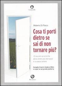 Cosa ti porti dietro se sai di non tornare più? 15 racconti veri di chi ha deciso di farsi una nuova vita in un paese lontano - Roberto Di Marco - copertina