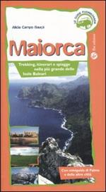 Maiorca. Trekking, itinerai e spiagge nella più grande delle Isole Baleari. Ediz. illustrata