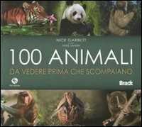 Libro Cento animali da vedere prima che scompaiano. Ediz. illustrata Nick Garbutt Mike Unwin