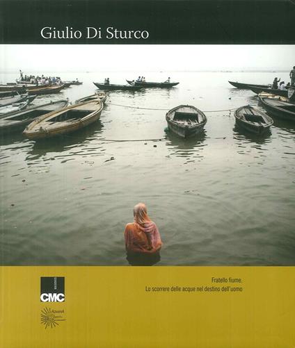 Fratello Fiume. Lo scorrere delle acque nel destino dell'uomo. Ediz. illustrata - Giulio Di Sturco - copertina