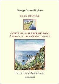 Costa Blu: Alì Terme 2020. Cronaca di una vacanza virtuale - Giuseppe Santoro Gugliotta - copertina