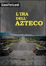 L' ira dell'azteco