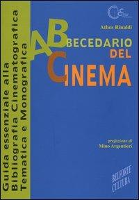 Abbecedario del cinema. Guida essenziale alla bibliografia cinematografica tematica e monografica - Athos Rinaldi - copertina