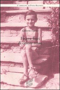 Faceva fiori di colore rosso - Gilberto Cianci - copertina