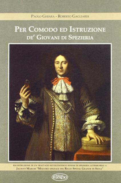 Per comodo ed istruzione dei giovani di spezieria - P. Ghiara,R. Gagliardi - copertina