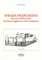 Strada Francigena. Percorsi nell'XI secolo fra Siena, Poggibonsi e San Gimignano