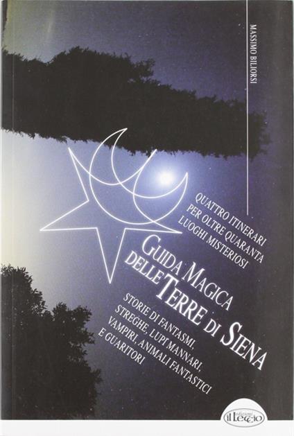 Guida magica delle terre di Siena - Massimo Biliorsi - copertina