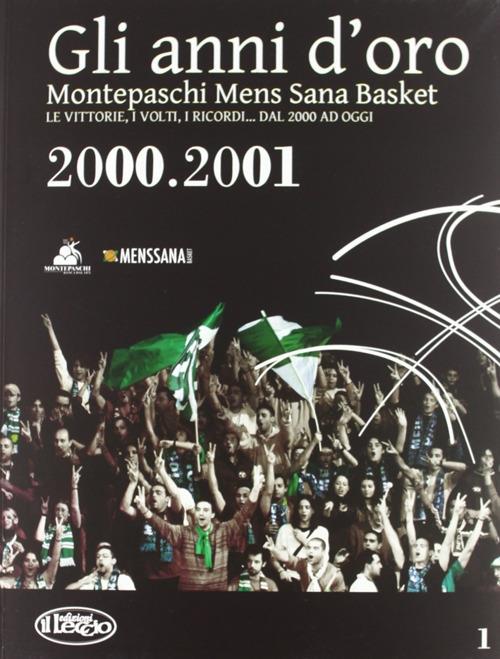 Gli anni d'oro. Montepaschi mens sana basket. Le vittorie, i volti, i ricordi... dal 2000 ad oggi. Vol. 5 - copertina