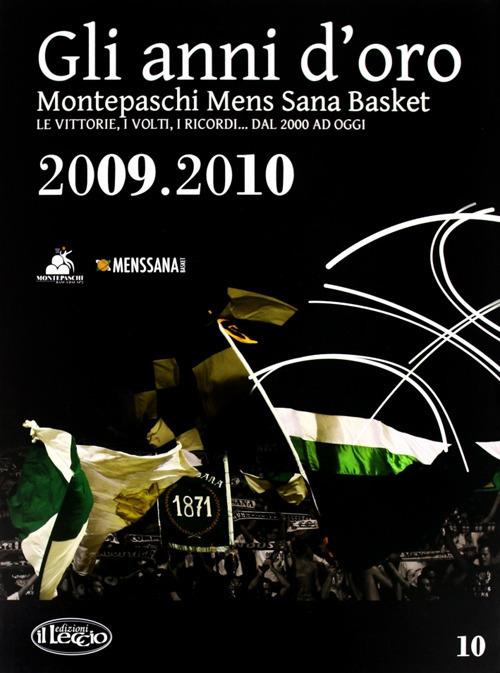 Gli anni d'oro. Montepaschi mens sana basket. Le vittorie, i volti, i ricordi... dal 2000 ad oggi. Vol. 10 - copertina