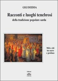 Racconti e luoghi tenebrosi della tradizione popolare sarda - Gigi Deidda - copertina