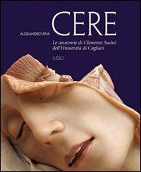 Cere. Le anatomie di Clemente Susini dell'università di Cagliari - Alessandro Riva - copertina