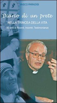 Diario di un prete nella trincea della vita. 50 anni di ricordi, incontri, testimonianze - Vasco Paradisi - copertina