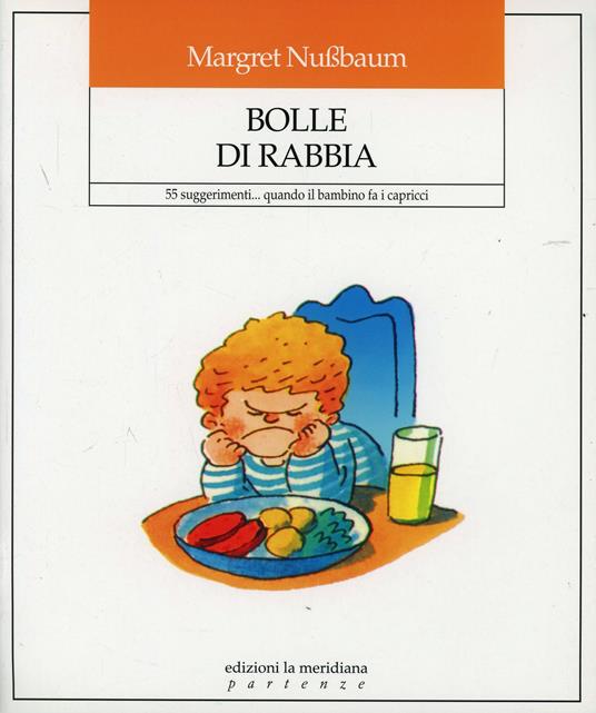 Bolle di rabbia. 55 suggerimenti... quando il bambino fa i capricci - Margret Nusbaum - copertina