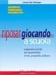  Riposar giocando a scuola. Enigmistica facile per apprendere storia, geografia, italiano.