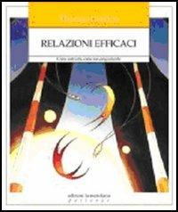 Relazioni efficaci. Come costruirle. Come non pregiudicarle - Thomas Gordon - copertina