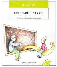 Educare il cuore. Strategie per una comunità che si prende cura delle nuove generazioni - Mario Polito - copertina