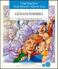 Giovani possibili. Adolescenti e nuovo welfare di comunità - Luigi Regogliosi,Paola Misesti,Alberto Terzi - copertina