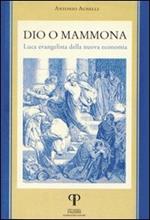 Dio o Mammona. Luca evangelista della nuova economia