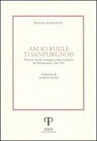 Am sò ruglé ti sanpurgnòis. Pensieri, ricordi, immagini e scritti in dialetto tra Santarcangelo e San Vito - Stefano Stargiotti - copertina