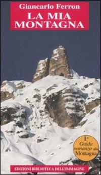 La mia montagna - Giancarlo Ferron - copertina