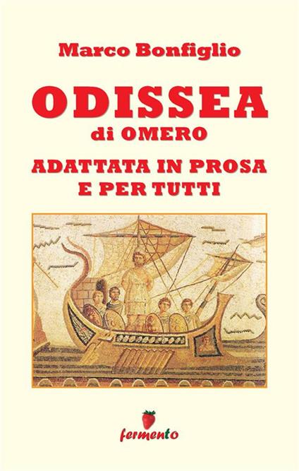 Odissea in prosa e per tutti. Nuova ediz. - Marco Bonfiglio - copertina