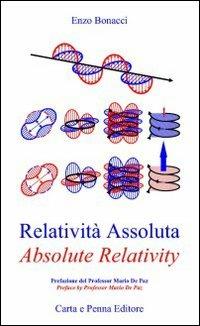 Relatività assoluta-Absolute relativity. Ediz. bilingue - Enzo Bonacci - copertina