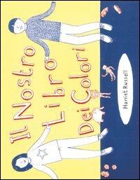 Il nostro libro dei colori - Harriet Russell - copertina