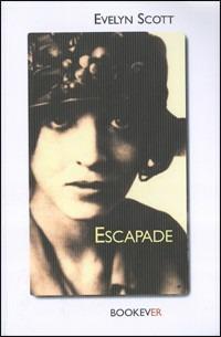 Escapade. Un'autobiografia - Evelyn Scott - copertina