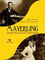 Mayerling. Anatomia di un omicidio