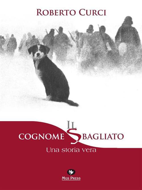 Il cognome sbagliato. Una storia vera - Roberto Curci - ebook