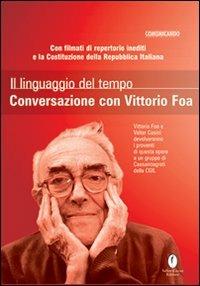 Il linguaggio del tempo. Conversazione con Vittorio Foa. Con DVD - Valter Casini,Vittorio Foa - copertina