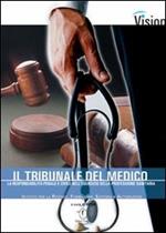 Il tribunale del medico. La responsabilità penale e civile nell'esercizio della professione sanitaria