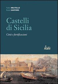 Castelli di Sicilia. Città e fortificazioni - Fabio Militello,Rodo Santoro - copertina