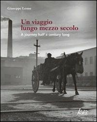 Un viaggio lungo mezzo secolo. Ediz. illustrata - Giuseppe Leone - copertina