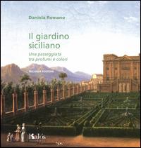 Il giardino siciliano. Una passeggiata tra profumi e colori - Daniela Romano - copertina