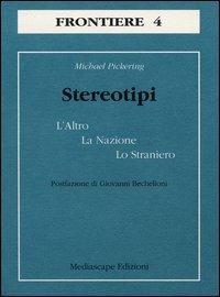 Stereotipi. L'altro, la nazione, lo straniero - Michael Pickering - copertina