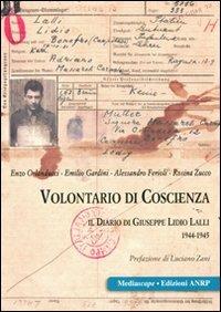 Volontario di coscienza. Il diario di Giuseppe Lidio Lalli 1944-1945 - Enzo Orlanducci,Emilio Gardini,Alessandro Ferioli - copertina