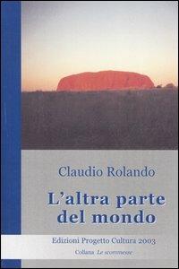 L'altra parte del mondo - Claudio Rolando - copertina