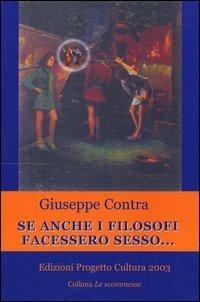 Se anche i filosofi facessero sesso... - Giuseppe Contra - copertina