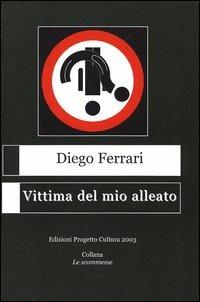 Vittima del mio alleato - Diego Ferrari - copertina