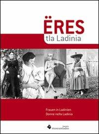 Eres tla Ladinia-Frauen in Ladinien-Donne nella Ladinia - Stefan Planker,Gabriela A. Kowalska - copertina